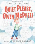 Quiet Please, Owen McPhee! di Trudy Ludwig, Patrice Barton edito da Random House USA Inc