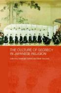 The Culture of Secrecy in Japanese Religion di Bernhard (Austrian Academy of Science Scheid, Mark (University of Oslo Teeuwen edito da Taylor & Francis Ltd