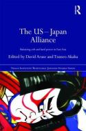 The US-Japan Alliance di David Arase edito da Routledge