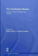 The Creolization Reader di Robin Cohen edito da Routledge
