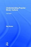 Understanding Popular Music Culture di Roy Shuker edito da Taylor & Francis Ltd