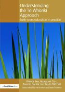 Understanding the Te Whariki Approach di Wendy Lee, Linda Mitchell, Brenda Soutar, Margaret Carr edito da Taylor & Francis Ltd