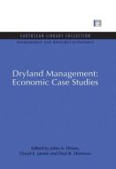 Dryland Management: Economic Case Studies di John A. Dixon, David E. James, Paul B. Sherman edito da Taylor & Francis Ltd