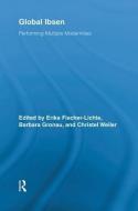 Global Ibsen di Erika Fischer-Lichte edito da Routledge