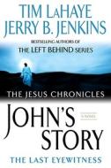 John's Story: The Last Eyewitness di Tim Lahaye, Jerry B. Jenkins edito da BERKLEY BOOKS