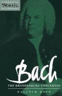 Bach: The Brandenburg Concertos di Malcolm (University of Wales College of Cardiff) Boyd edito da Cambridge University Press