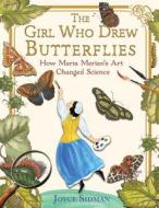 The Girl Who Drew Butterflies di Joyce Sidman edito da Houghton Mifflin