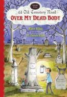 Over My Dead Body di Kate Klise edito da HOUGHTON MIFFLIN