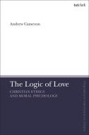 The Logic Of Love di Rev'd Dr Andrew Cameron edito da Bloomsbury Publishing PLC