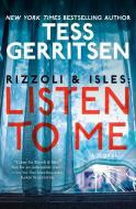 Rizzoli & Isles: Listen to Me di Tess Gerritsen edito da BALLANTINE BOOKS