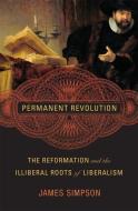 Permanent Revolution di James Simpson edito da Harvard University Press