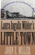 Miller, J:  Laura Ingalls Wilder's "Little Town di John E. Miller edito da University Press of Kansas