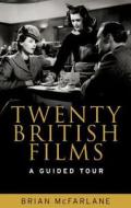Twenty British films di Brian Mcfarlane edito da Manchester University Press