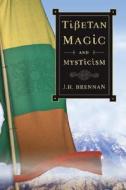 Tibetan Magic And Mysticism di J.H. Brennan edito da Llewellyn Publications,u.s.