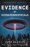 Evidence of Extraterrestrials: Over 40 Cases Prove Aliens Have Visited Earth di Warren Agius edito da LLEWELLYN PUB