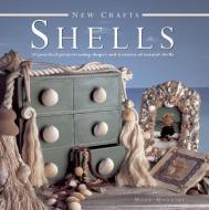 Shells: 25 Practical Projects Using Shapes and Textures of Natural Shells di Mary Maguire edito da LORENZ BOOKS
