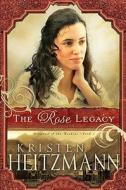 The Rose Legacy di Kristen Heitzmann edito da BETHANY HOUSE PUBL