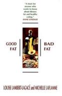 Good Fat Bad Fat di Louise Lambert-Legace, Mi Laflamme, Michael Laflamme edito da Fitzhenry & Whiteside