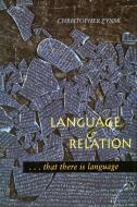 Language and Relation: . . . That There Is Language di Christopher Fynsk edito da STANFORD UNIV PR