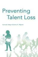 Preventing Talent Loss di Eunsook Hong edito da Routledge