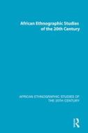 African Ethnographic Studies Of The 20th Century edito da Taylor & Francis Inc