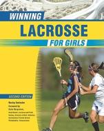 Winning Lacrosse For Girls, 2Nd Ed di Becky Swissler edito da Facts On File
