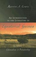 An Introduction to the Literature of Equatorial Guinea di Marvin A. Lewis edito da University of Missouri Press