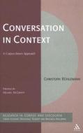 Conversation in Context di Christoph Ruehlemann edito da BLOOMSBURY 3PL
