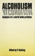 Alcoholism: Analysis of a World-Wide Problem di GOLDING  P. edito da SPRINGER NATURE