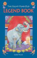 The Eight-Year-Old Legend Book di Isabel Wyatt edito da Floris Books