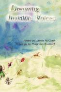 Dreaming Invisible Voices di James Mcgrath edito da Sunstone Press