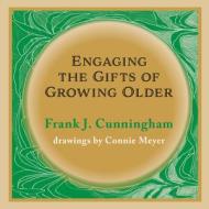 Engaging the Gifts of Growing Older di Patrick Hannon edito da ACTA PUBN