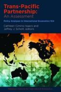 Trans-Pacific Partnership - An Assessment di Peterson Institute for International Economics edito da The Peterson Institute for International Economics