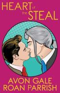 Heart of the Steal di Roan Parrish, Avon Gale edito da LIGHTNING SOURCE INC