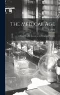 THE MEDICAL AGE : A SEMI-MONTHLY JOURNAL di ANONYMOUS edito da LIGHTNING SOURCE UK LTD