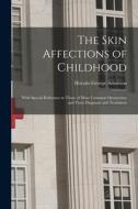The Skin Affections Of Childhood di Adamson Horatio George Adamson edito da Legare Street Press