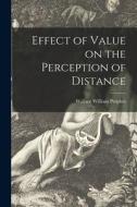 Effect of Value on the Perception of Distance di Wallace William Prophet edito da LIGHTNING SOURCE INC