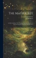 The Master Key: An Electrical Fairy Tale, Founded Upon the Mysteries of Electricity and the Optimism of its Devotees di L. Frank Baum, Fanny Y. Cory edito da LEGARE STREET PR