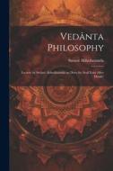 Vedânta Philosophy: Lecture by Swâmi Abhedânanda on Does the Soul Exist After Death? di Swami Abhedananda edito da LEGARE STREET PR
