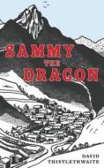 Sammy the Dragon di David Thistlethwaite edito da AUSTIN MACAULEY