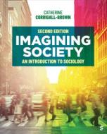 Imagining Society: An Introduction to Sociology di Catherine Corrigall-Brown edito da SAGE PUBN