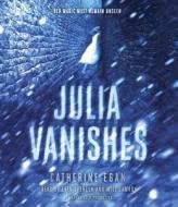 Julia Vanishes di Catherine Egan edito da Listening Library (Audio)