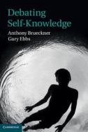 Debating Self-Knowledge di Anthony Brueckner edito da Cambridge University Press