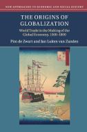 The Origins of Globalization di Pim De Zwart, Jan Luiten van Zanden edito da Cambridge University Press