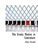 The Erotic Motive In Literature di Albert Mordell edito da Bibliolife