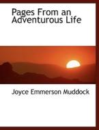Pages From An Adventurous Life di Joyce Emmerson Muddock edito da Bibliolife