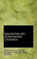 Geschichte Der Griechischen Litteratur di Wilhelm Von Christ, Wilhelm Schmid, Otto Sthlin, Otto Stahlin edito da Bibliolife