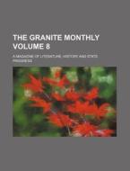 The Granite Monthly Volume 8; A Magazine of Literature, History and State Progress di Books Group edito da Rarebooksclub.com
