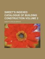Sweet's Indexed Catalogue of Building Construction Volume 2 di Sweet's Catalog Service edito da Rarebooksclub.com