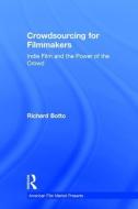 Crowdsourcing for Filmmakers di Richard Botto edito da Taylor & Francis Ltd